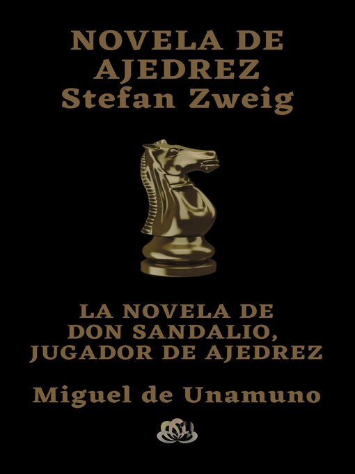 Title details for NOVELA DE AJEDREZ--LA NOVELA DE DON SANDALIO, JUGADOR DE AJEDREZ by Stefan Zweig - Available